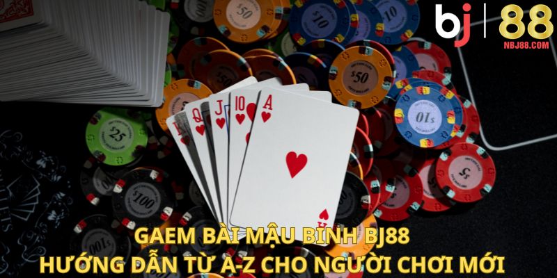 Game Bài Mậu Binh BJ88: Hướng Dẫn Từ A-Z Cho Người Chơi Mới
